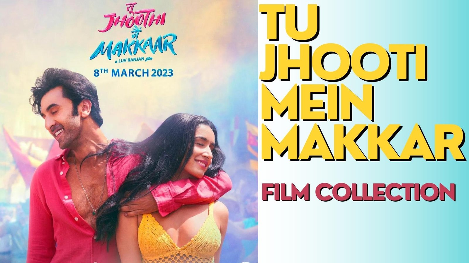 Tu Jhooti Main Makkar Day 1 Box Office Collection Worldwide